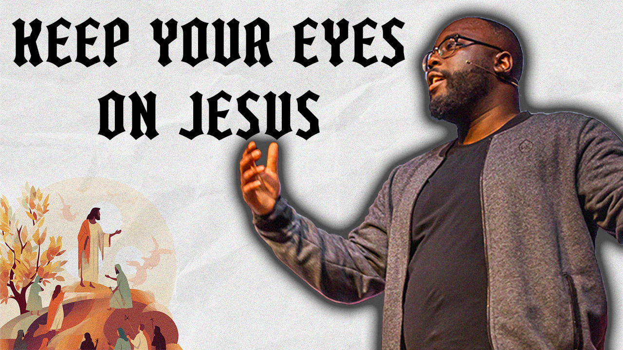 Keep Your Eyes On Jesus
